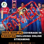 India Bans IPL Coverage in Pakistan including Online Streaming