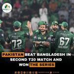 Pakistan beat Bangladesh in 2nd T20 Match and Won the Series