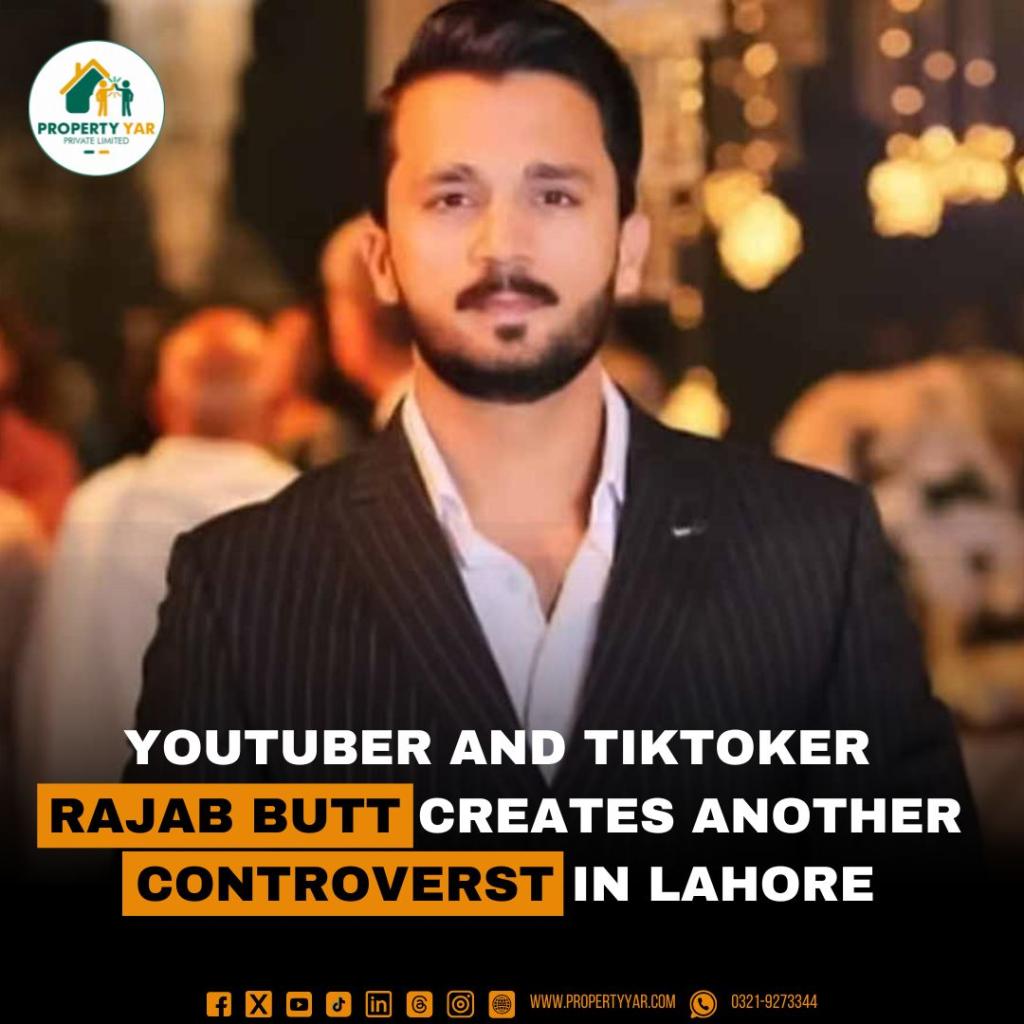 YouTuber and TikToker Rajab Butt creates another controversy in Lahore