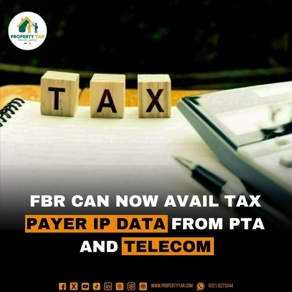 FBR Can now avail Tax IP Payer data from PTA and Telecom