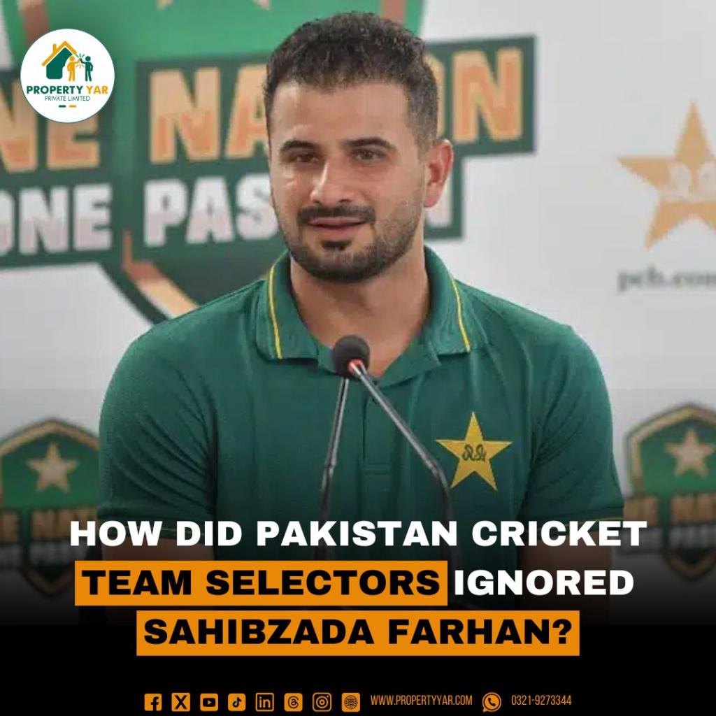 How Did Pakistan Cricket Team Selectors Ignored Sahibzada Farhan?